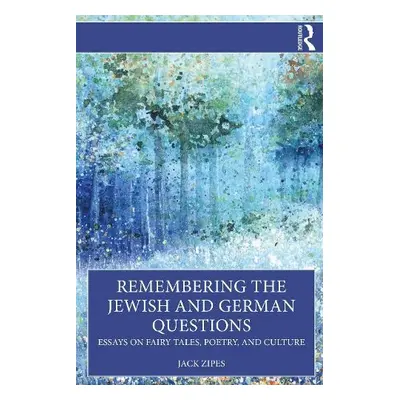 Remembering the Jewish and German Questions - Zipes, Jack (University of Minnesota, USA)