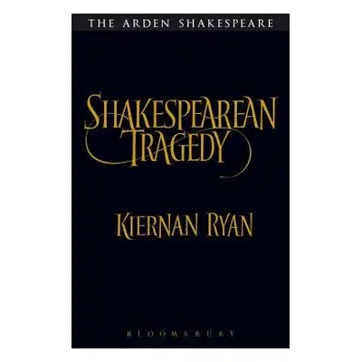 Shakespearean Tragedy - Ryan, Professor Kiernan (Royal Holloway, University of London, UK)