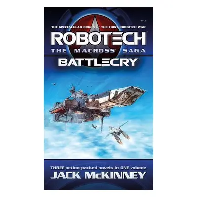 Robotech - The Macross Saga: Battlecry, Vol 1-3 - McKinney, Jack