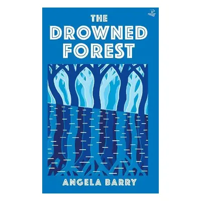 Drowned Forest - Barry, Angela