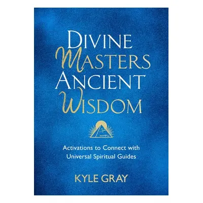 Divine Masters, Ancient Wisdom - Gray, Kyle