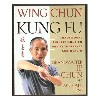 Wing Chun Kung Fu - Chun, Ip a Tse, Michael