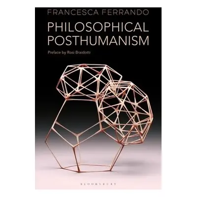 Philosophical Posthumanism - Ferrando, Francesca (New York University, USA)