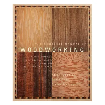 Complete Manual of Woodworking - Jackson, Albert a Day, David