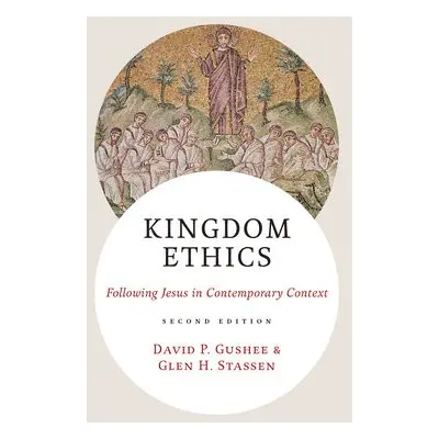 Kingdom Ethics, 2nd Edition - Gushee, David P a Stassen, Glen H