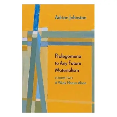 Prolegomena to Any Future Materialism - Johnston, Adrian