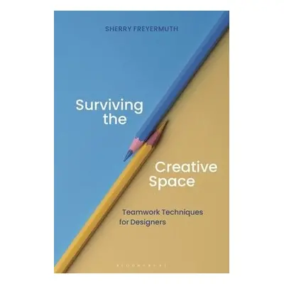 Surviving the Creative Space - Freyermuth, Sherry S.