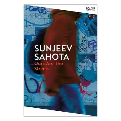 Ours are the Streets - Sahota, Sunjeev