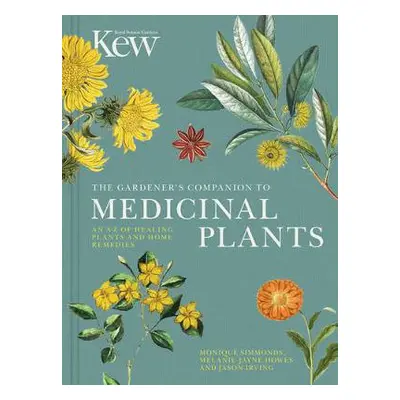 Gardener's Companion to Medicinal Plants - Royal Botanic Gardens Kew a Irving, Jason