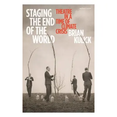 Staging the End of the World - Kulick, Brian (Columbia University, USA)