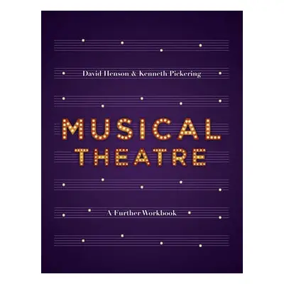 Musical Theatre - Henson, Professor David (University of West London, London) a Pickering, Profe