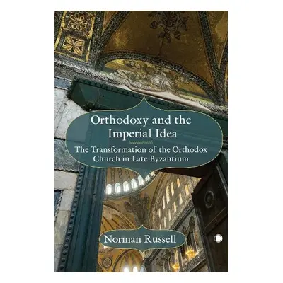 Orthodoxy and the Imperial Idea - Russell, Norman