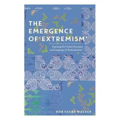 Emergence of 'Extremism' - Walker, Dr Rob Faure