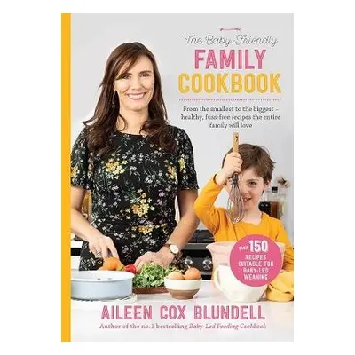 Baby Friendly Family Cookbook - Aileen Cox Blundell