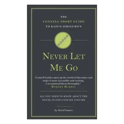 Connell Short Guide To Kazuo Ishiguro's Never Let Me Go - Isaacs, David