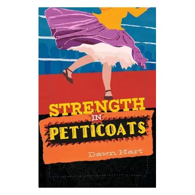 Strength in Petticoats - Hart, Dawn