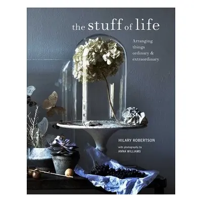 The Stuff of Life - Robertson, Hilary