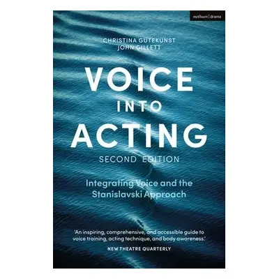 Voice into Acting - Gutekunst, Christina (University of Essex, UK) a Gillett, John (Independent 