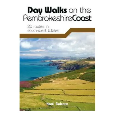 Day Walks on the Pembrokeshire Coast - Roberts, Harri