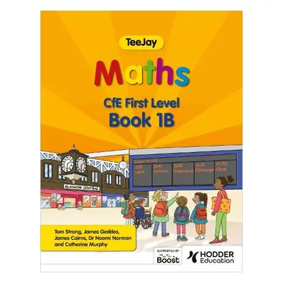 TeeJay Maths CfE First Level Book 1B Second Edition - Strang, Thomas a Geddes, James a Cairns, J