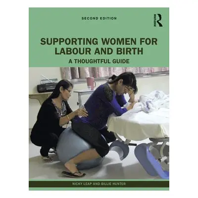 Supporting Women for Labour and Birth - Leap, Nicky (University of Technology Sydney, Australia)