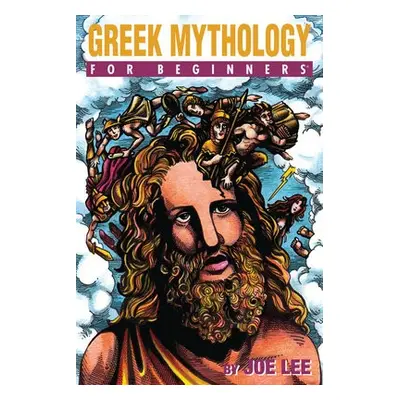 Greek Mythology for Beginners - Lee, Joe (Joe Lee)