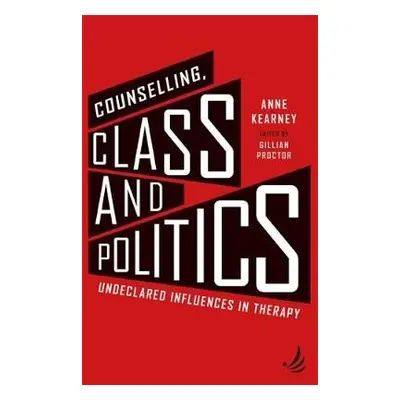 Counselling, Class and Politics - Kearney, Anne