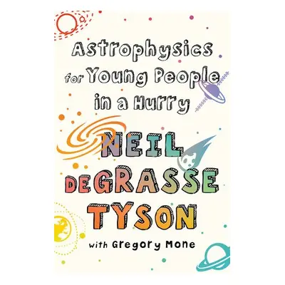 Astrophysics for Young People in a Hurry - deGrasse Tyson, Neil (American Museum of Natural Hist