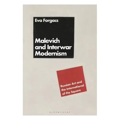 Malevich and Interwar Modernism - Forgacs, Eva (Art Center College of Design, USA)