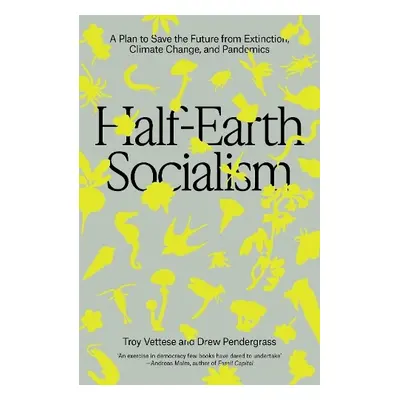 Half-Earth Socialism - Vettese, Troy a Pendergrass, Drew