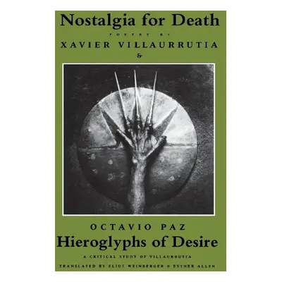 Nostalgia for Death a Hieroglyphs of Desire - Villaurrutia, Xavier