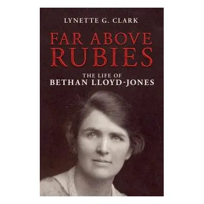 Far Above Rubies - Clark, Lynette G.