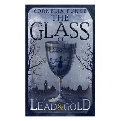 Glass of Lead and Gold - Funke, Cornelia