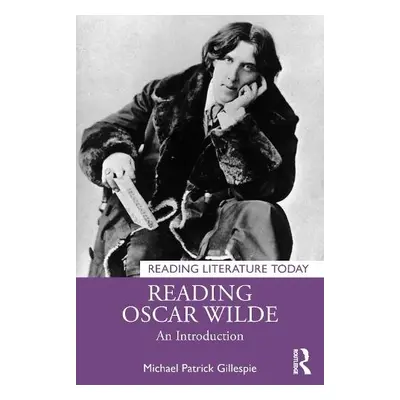 Reading Oscar Wilde - Gillespie, Michael Patrick