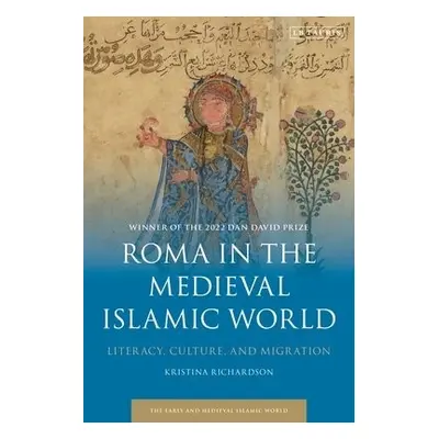 Roma in the Medieval Islamic World - Richardson, Kristina (City of New York University, USA)