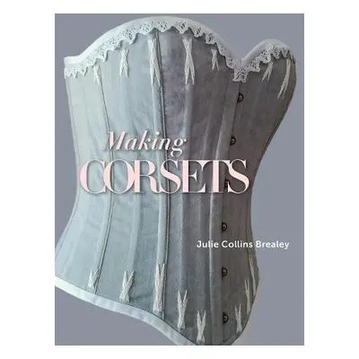 Making Corsets - Collins Brealey, Julie