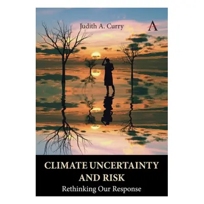 Climate Uncertainty and Risk - Curry, Judith