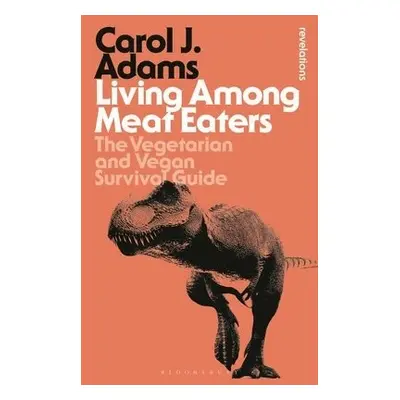 Living Among Meat Eaters - Adams, Carol J. (Activist and Freelance Author, USA)