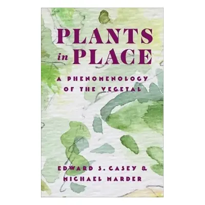 Plants in Place - Casey, Edward S. a Marder, Michael