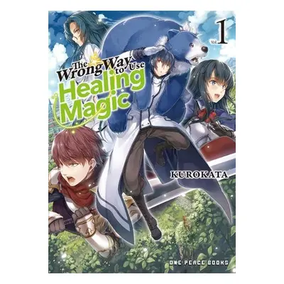 Wrong Way to Use Healing Magic Volume 1 - Kurokata