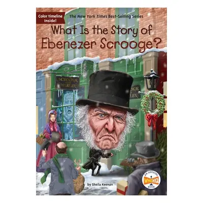 What Is the Story of Ebenezer Scrooge? - Keenan, Sheila a Who HQ