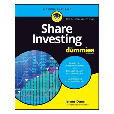 Share Investing For Dummies, 4th Australian Edition - Dunn, James