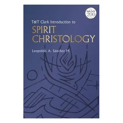 TaT Clark Introduction to Spirit Christology - Sanchez M., Professor Leopoldo A.