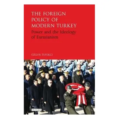 Foreign Policy of Modern Turkey - Tufekci, Ozgur (Karadeniz Technical University, Turkey)