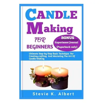 Candle Making for Beginners - Albert, Stevie K