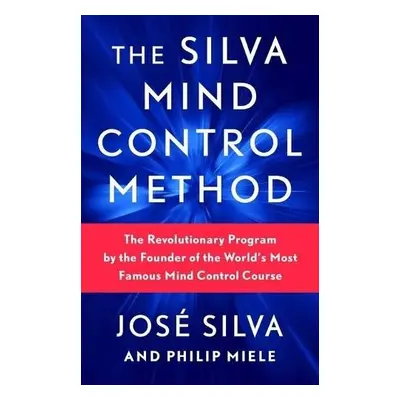 Silva Mind Control Method - Silva, Jose a Miele, Philip