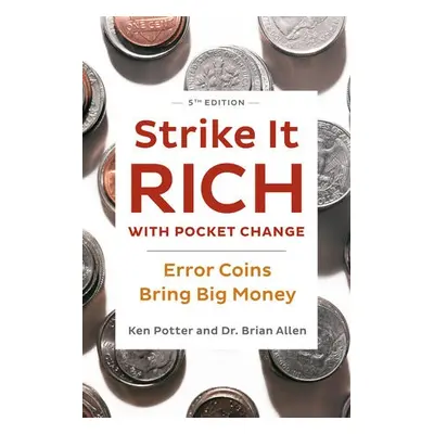 Strike It Rich with Pocket Change - Potter, Ken a Allen, Brian