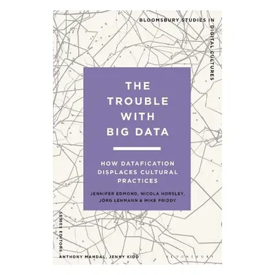 Trouble With Big Data - Edmond, Jennifer (Trinity College Dublin, Ireland) a Horsley, Nicola a L