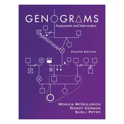 Genograms - McGoldrick, Monica (Robert Wood Johnson Medical School) a Gerson, Randy a Petry, Sue