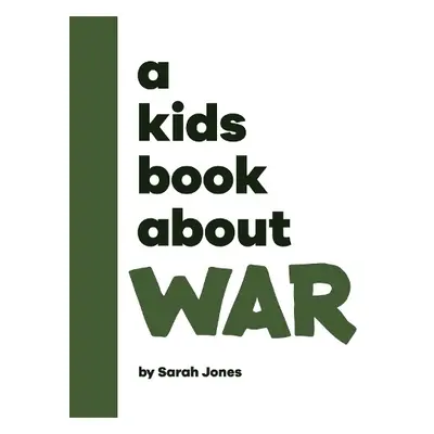 A Kids Book About War - Jones, Sarah